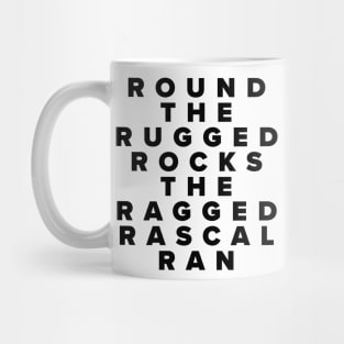 Round The Rugged Rocks The Ragged Rascal Ran Mug